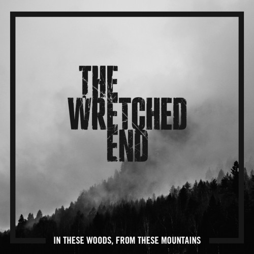 The-Wretched-End-In-These-Woods-From-These-Mountains-e1458590768531.jpg