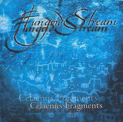 Fungoid Stream-Celaenus Fragments
