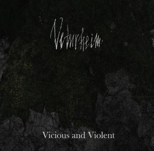 Veturheim-Vicious and Violent