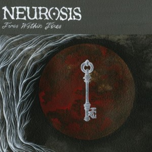 Neurosis-Fires Within Fires
