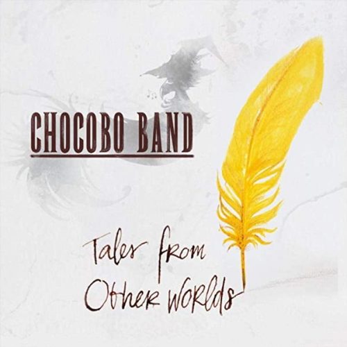 CHOCOBO BAND:  “TALES FROM OTHER WORLDS”